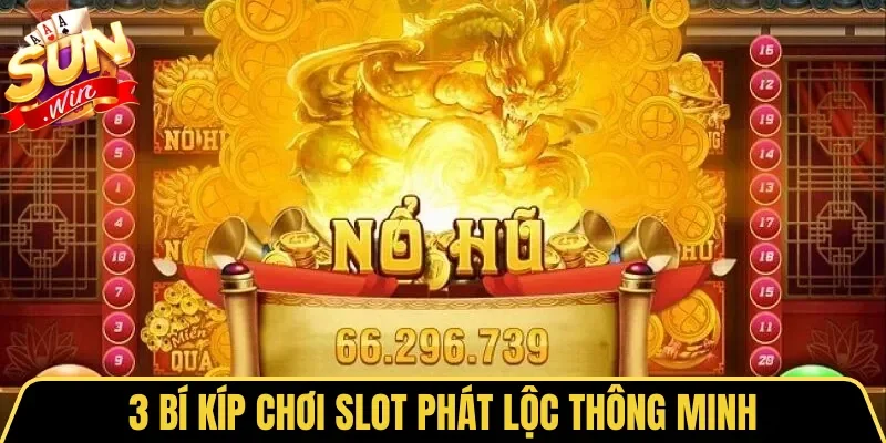 Nổ Hũ Phát Lộc | Slot Đồ Họa Đỉnh, May Mắn Ngập Tràn 4 Sunwin 3 bí kíp chơi slot Phát Lộc thông minh