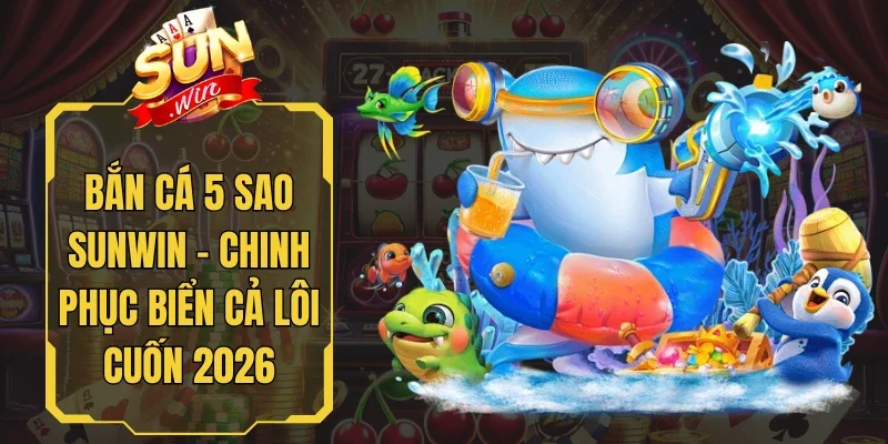 Bắn Cá 5 Sao