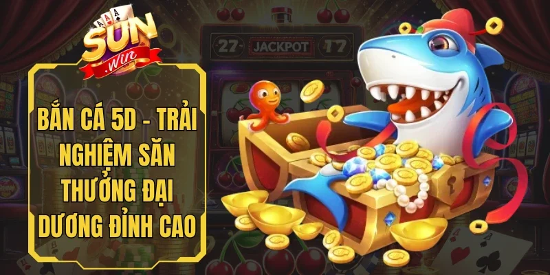 Bắn Cá 5D