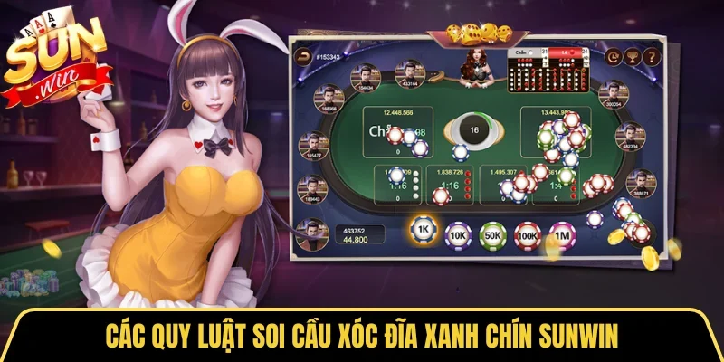 Các quy luật soi cầu Xóc đĩa xanh chín SUNWIN
