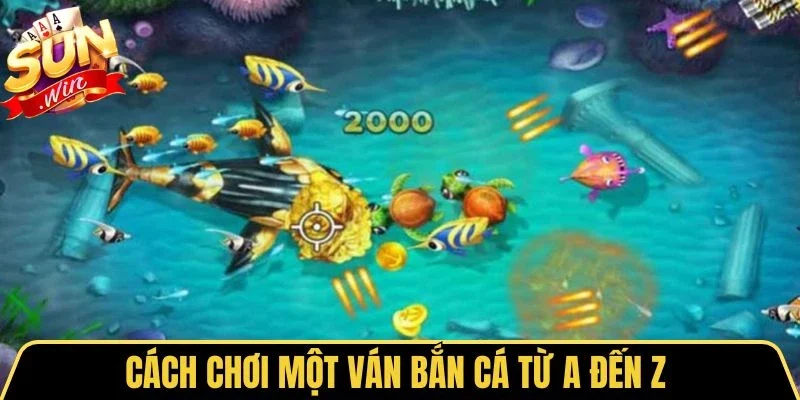 Bắn Cá Biển Sâu - Trải Nghiệm Săn Boss Đại Dương Kịch Tính 2 Sunwin Cách chơi một ván bắn cá từ A đến Z
