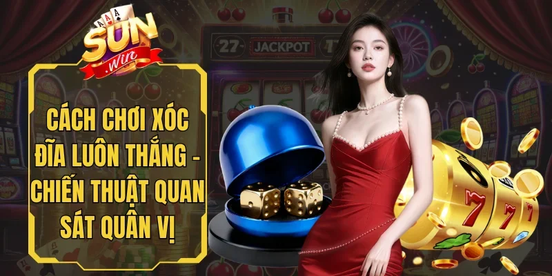 Cách Chơi Xóc Đĩa Luôn Thắng