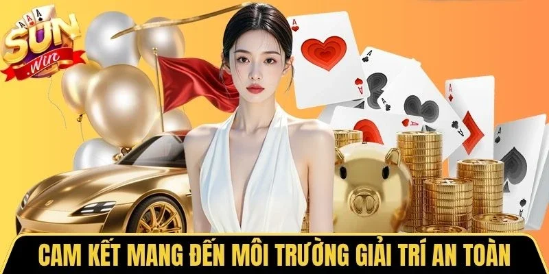 Cam kết mang đến môi trường giải trí an toàn