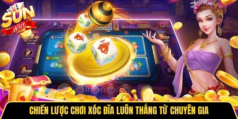 Chiến lược chơi Xóc đĩa luôn thắng từ chuyên gia