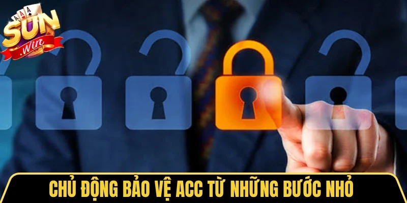 Chính Sách Bảo Mật 4 Sunwin Chủ động bảo vệ acc từ những bước nhỏ