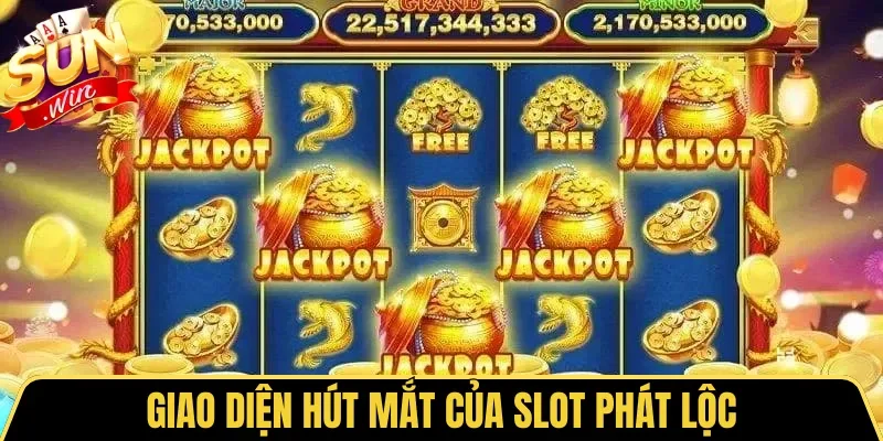Nổ Hũ Phát Lộc | Slot Đồ Họa Đỉnh, May Mắn Ngập Tràn 2 Sunwin Giao diện hút mắt của slot Phát Lộc