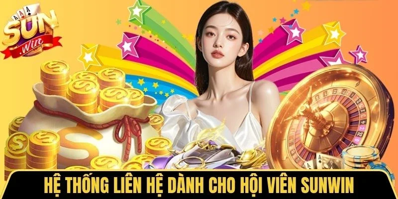 Hệ thống liên hệ dành cho hội viên Sunwin