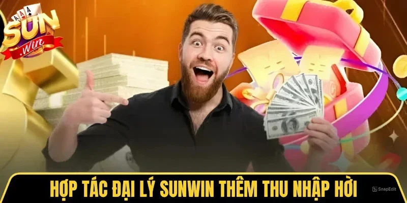 Hợp tác đại lý Sunwin thêm thu nhập hời