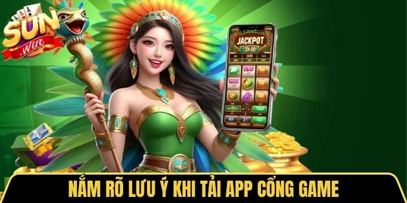Tải App Sunwin 4 Sunwin Nắm rõ lưu ý khi tải app cổng game