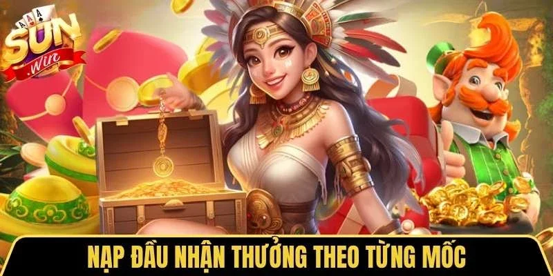 Đăng Ký Sunwin 3 Sunwin Nạp đầu nhận thưởng theo từng mốc