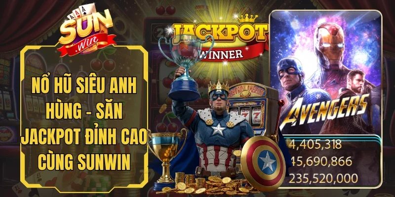 Nổ Hũ Siêu Anh Hùng