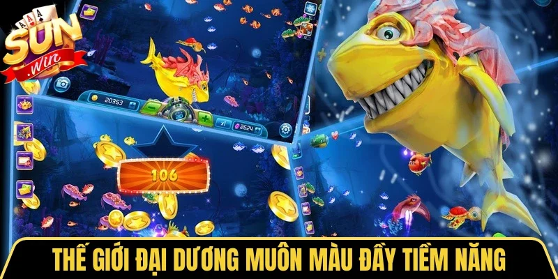 Bắn Cá 5 Sao Sunwin - Chinh Phục Biển Cả Lôi Cuốn 2026 2 Sunwin Thế giới đại dương muôn màu đầy tiềm năng