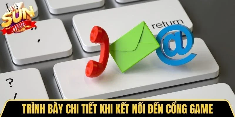 Trình bày chi tiết khi kết nối đến cổng game