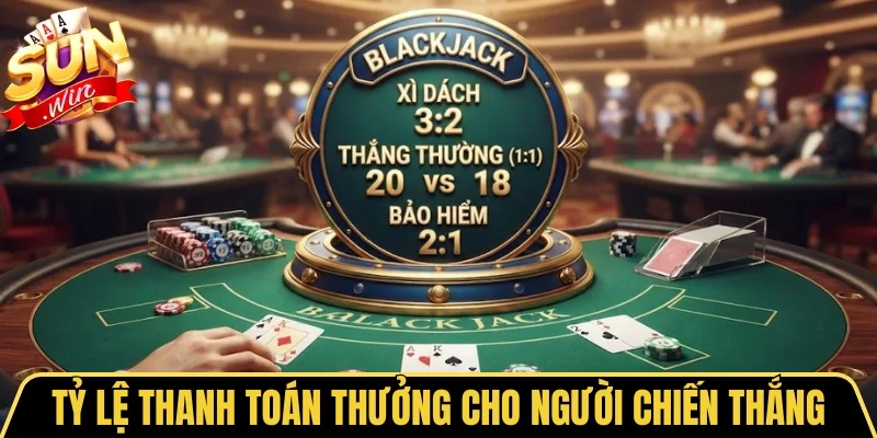 Xì Dách Sunwin - Cuộc Đua 21 Điểm Kịch Tính Bất Ngờ 3 Sunwin Tỷ lệ thanh toán thưởng cho người chiến thắng